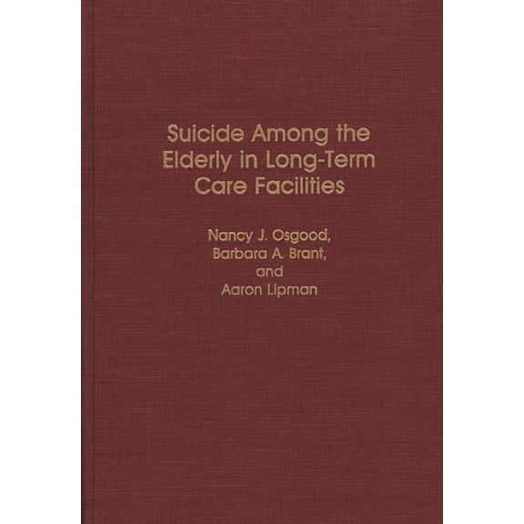 Contributions to the Study of Aging Suicide Among the Elderly in Long-Term Care Facilities, (Hardcover)