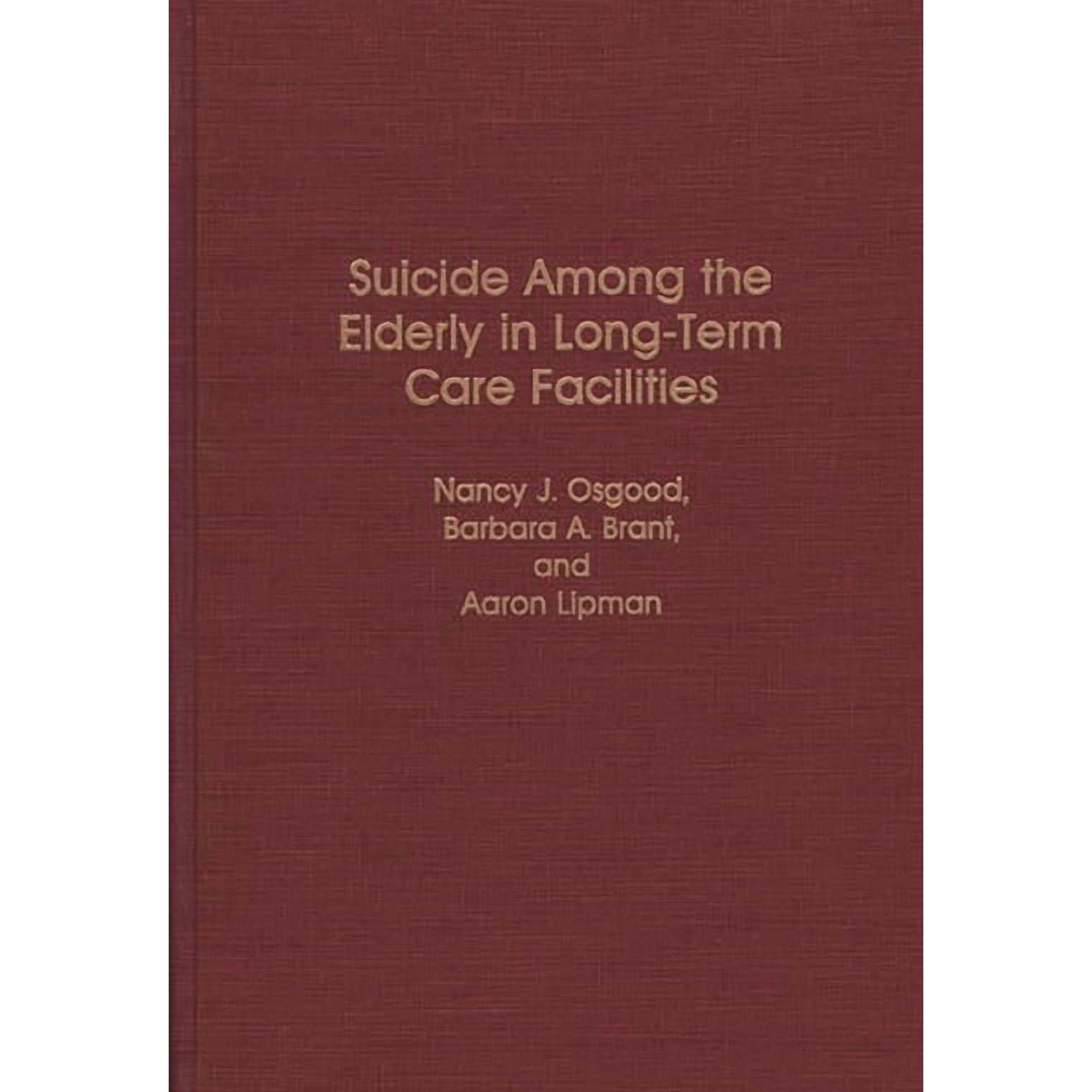Contributions to the Study of Aging Suicide Among the Elderly in Long-Term Care Facilities, (Hardcover)