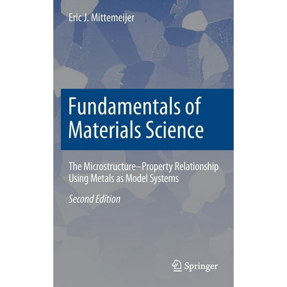 Fundamentals of Materials Science: The Microstructure-Property Relationship Using Metals as Model Systems, (Hardcover)