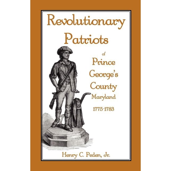 Revolutionary Patriots of Prince George's County, Maryland, 1775-1783, (Paperback)