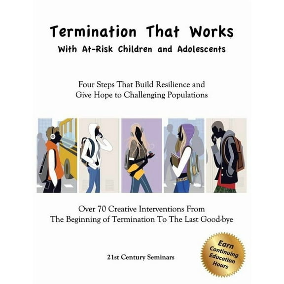 Termination That Works With At-Risk Children and Adolescents: Four Steps That Build Resilience and Give Hope to Challenging Populations (Paperback)