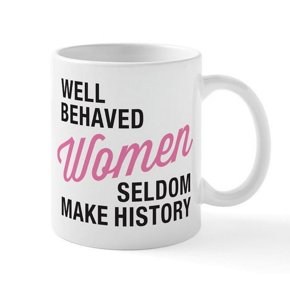 CafePress - Well Behaved Women Mug - 11 oz Ceramic Mug - Novelty Coffee Tea Cup