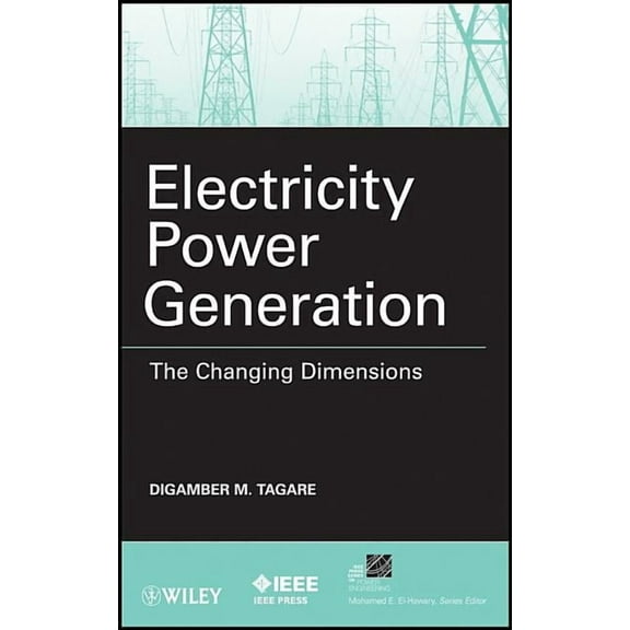 IEEE Press Power and Energy Systems Electricity Power Generation: The Changing Dimensions, (Hardcover)