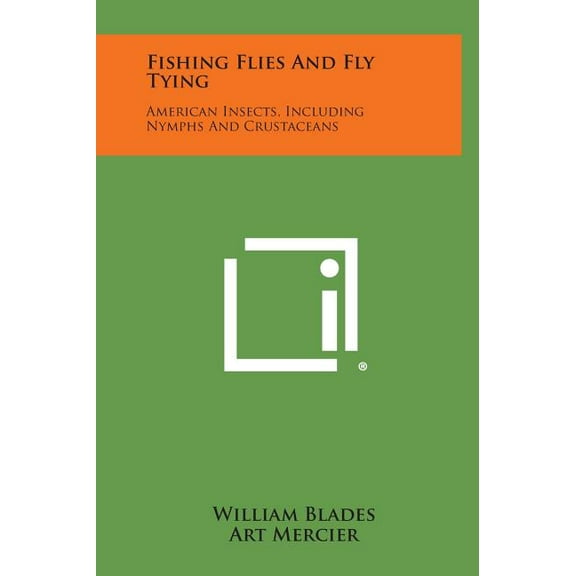 Fishing Flies And Fly Tying: American Insects, Including Nymphs And Crustaceans Hardcover 1258816423 9781258816421 William Blades