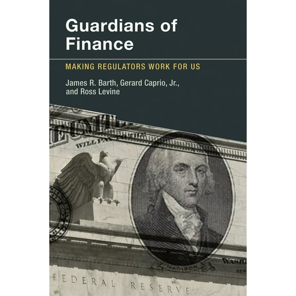Guardians of Finance: Making Regulators Work for Us, (Paperback)