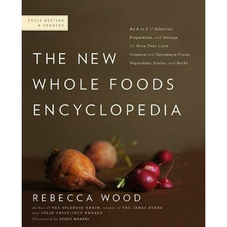 The New Whole Foods Encyclopedia: A Comprehensive Resource for Healthy Eating [Paperback - Used]