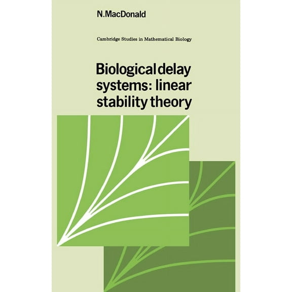 Cambridge Studies in Mathematical Biolog Biological Delay Systems, Book 9, (Hardcover)
