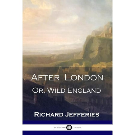 After London : Or, Wild England - A Victorian Classic of Post-Apocalyptic Science Fiction (Paperback)