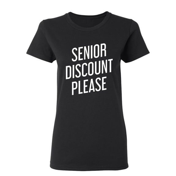 Senior Discount Please Sarcastic Novelty Gift Idea Adult Humor Funny Women's Casual Tees