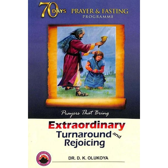 70 Days Prayer and Fasting Programme 2018 Edition : Prayers That Bring Extraordinary Turnaround and Rejoicing (Paperback)