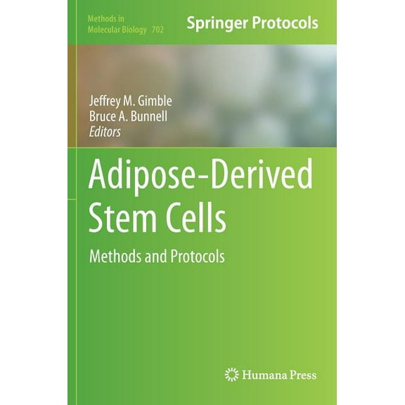 Methods in Molecular Biology Adipose-Derived Stem Cells: Methods and Protocols, Book 702, (Hardcover)