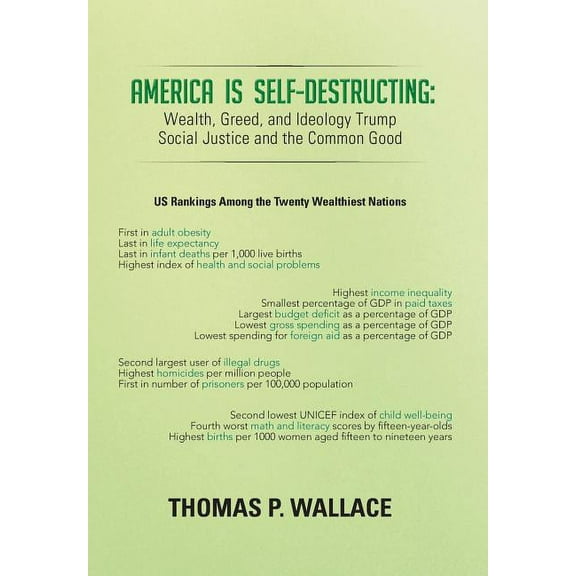 America Is Self-destructing : Wealth, Greed, and Ideology Trump Common Cause and Social Justice