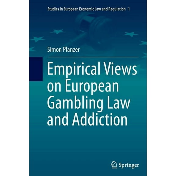 Studies in European Economic Law and Reg Empirical Views on European Gambling Law and Addiction, Book 1, (Paperback)