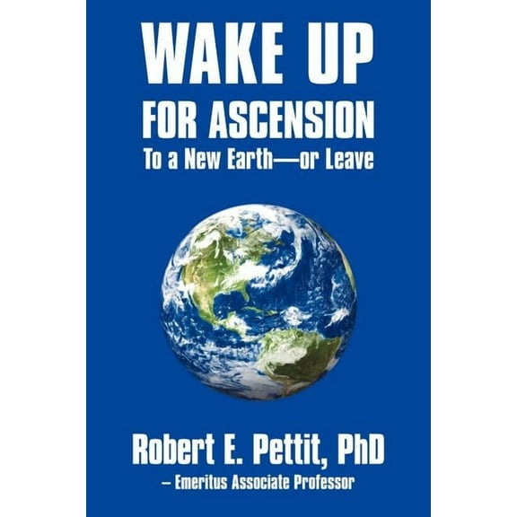 WAKE UP FOR ASCENSION To a New Earth - or Leave, (Paperback)