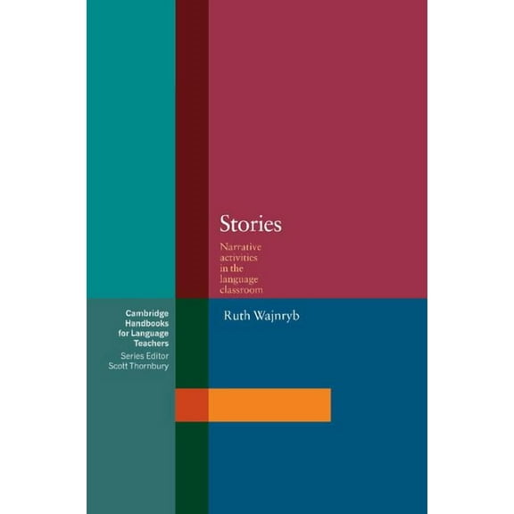 Cambridge Handbooks for Language Teacher Stories: Narrative Activities for the Language Classroom, (Paperback)