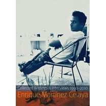 Enrique Martínez Celaya : Collected Writings and Interviews, 1990-2010 (Paperback)
