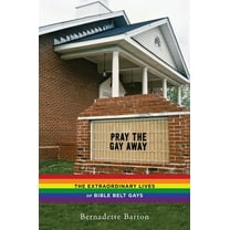 Pray the Gay Away: The Extraordinary Lives of Bible Belt Gays, (Paperback)