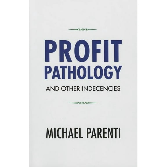 Profit Pathology and Other Indecencies, (Paperback)