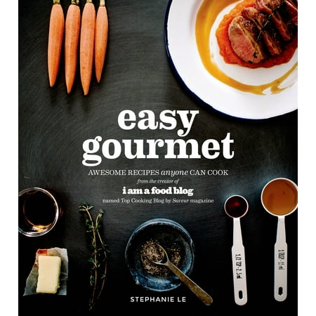 Easy Gourmet : Awesome Recipes Anyone Can Cook