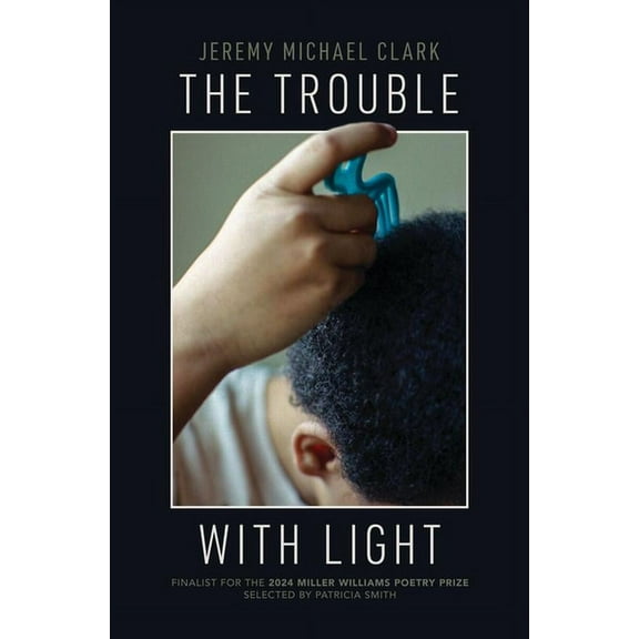 Miller Williams Poetry Prize The Trouble with Light, (Paperback)