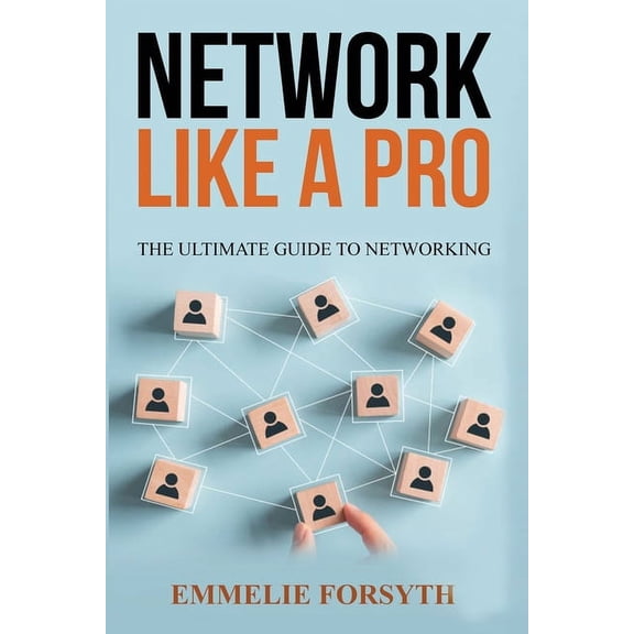 Network Like a Pro: The Ultimate Guide to Networking, (Paperback)