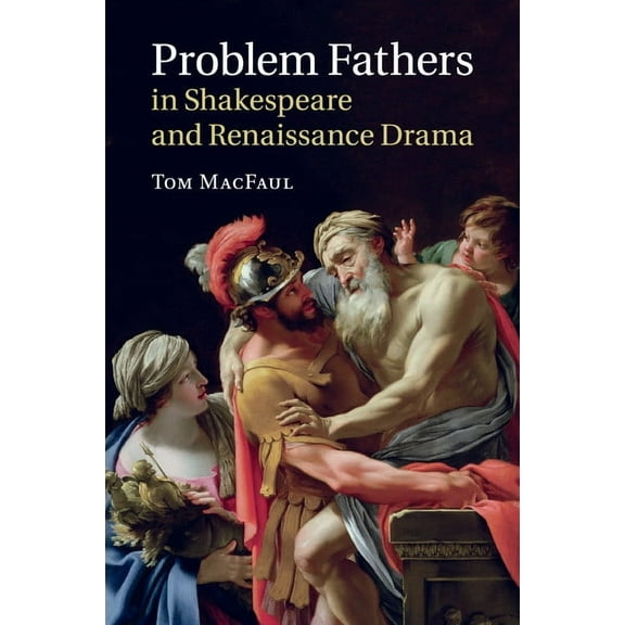 Problem Fathers in Shakespeare and Renaissance Drama, (Paperback)