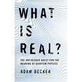 thumbnail image 1 of Pre-Owned What is Real?: The Unfinished Quest for the Meaning of Quantum Physics (Paperback) 1473678587 9781473678583, 1 of 1