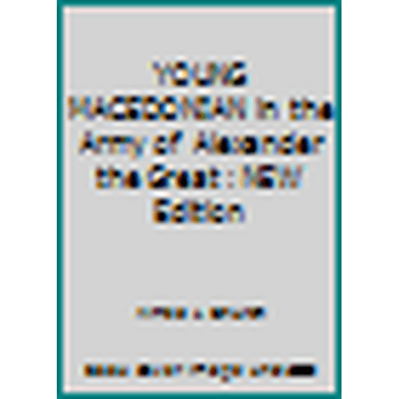 Pre-Owned YOUNG MACEDONIAN in the Army of Alexander the Great : NEW Edition (Paperback) 1500898740 9781500898748