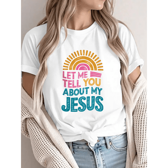 White Womans Let Me Tell You About My Jesus Sun Graphic Tees Print Tshirt S-5XL Shirts Tops