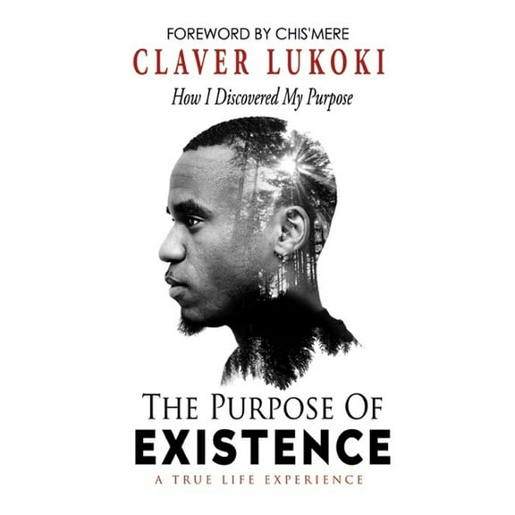 The Purpose of Existence: How I Discovered My Purpose, (Paperback)