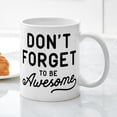 thumbnail image 3 of CafePress - Don't Forget To Be Awesome Mug - 11 oz Ceramic Mug - Novelty Coffee Tea Cup, 3 of 4