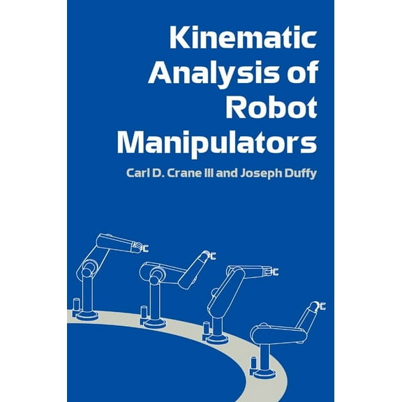 Kinematic Analysis of Robot Manipulators, (Hardcover)