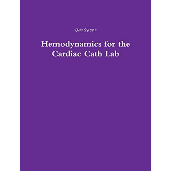 Hemodynamics for the Cardiac Cath Lab
