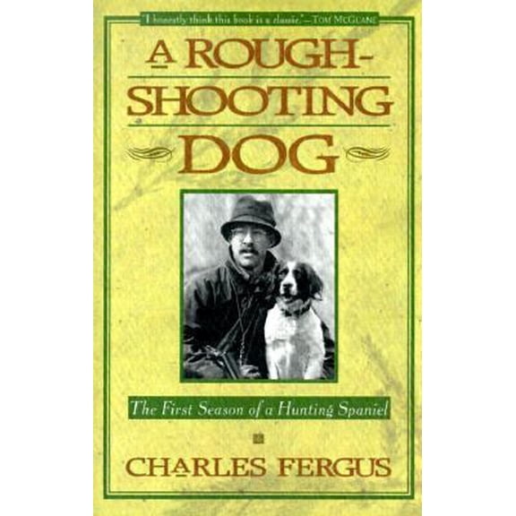 Pre-Owned A Rough-Shooting Dog: The First Season of a Hunting Spaniel (Paperback) 0385479921 9780385479929