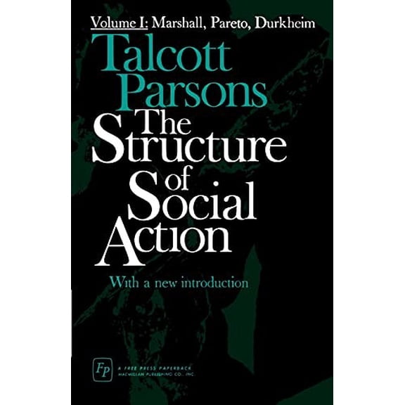 Pre-Owned Structure of Social Action 2ed v1: Marshall, Pareto, Durkheim Paperback