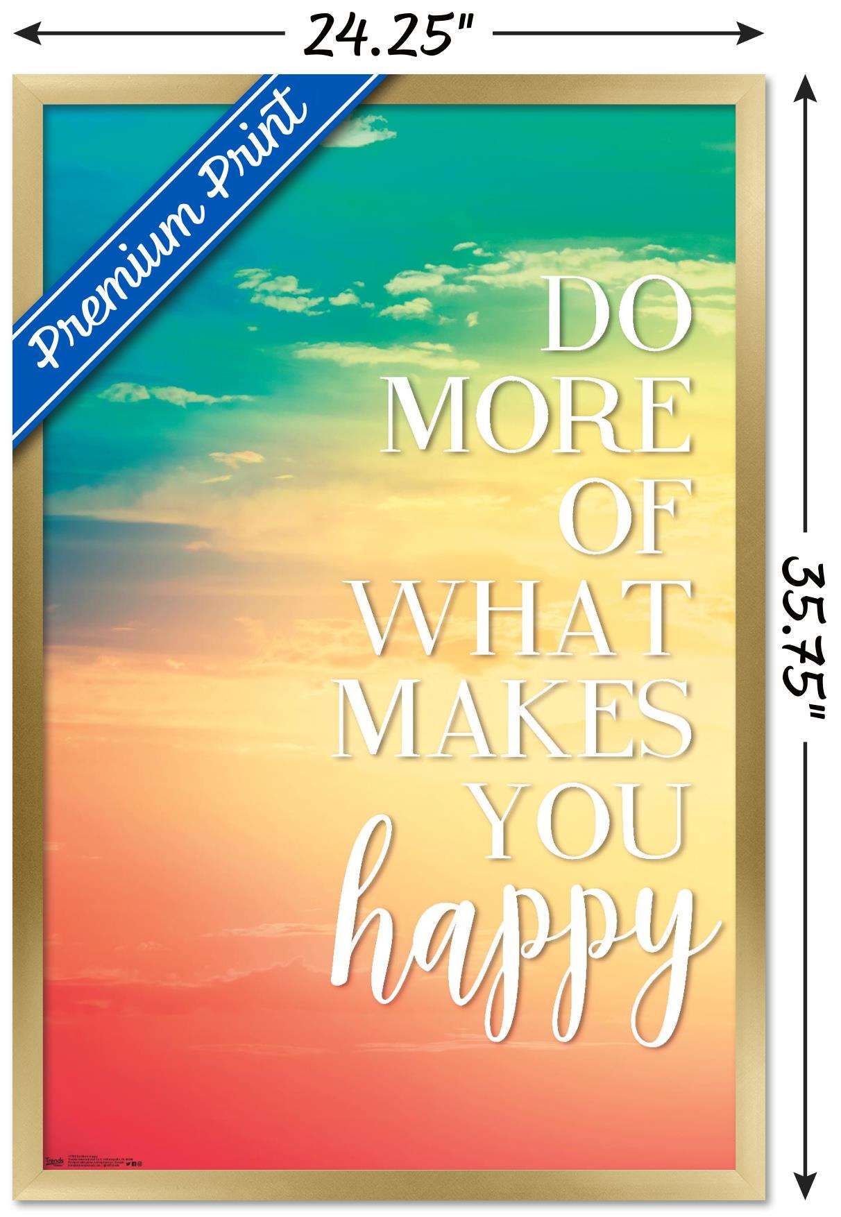 Do More Of What Makes You Happy Wall Poster, 22.375" x 34", Framed