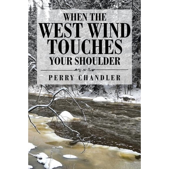 When the West Wind Touches Your Shoulder Paperback 1543474667 9781543474664 PERRY CHANDLER