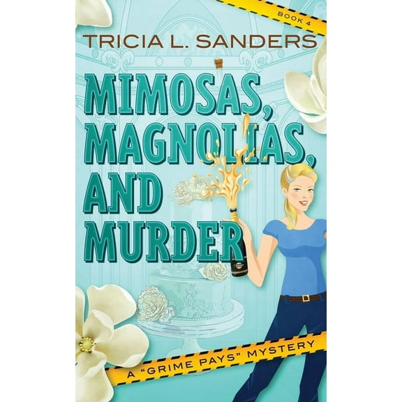 Grime Pays Mystery Mimosas, Magnolias, and Murder, Book 4, (Paperback)