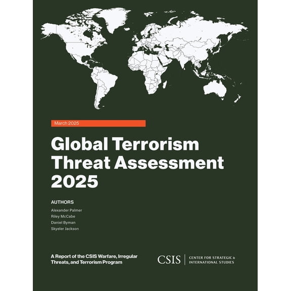 CSIS Reports Global Terrorism Threat Assessment 2025, (Paperback)
