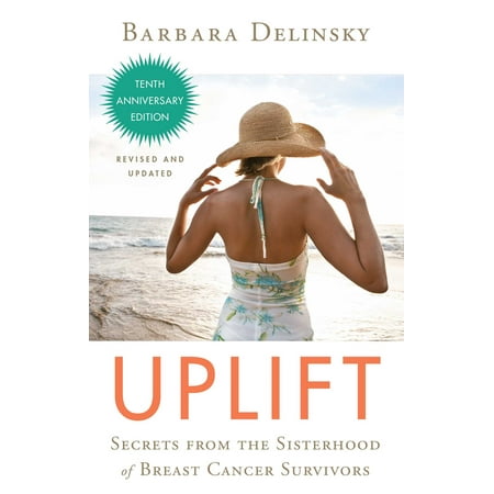 Uplift : Secrets from the Sisterhood of Breast Cancer Survivors