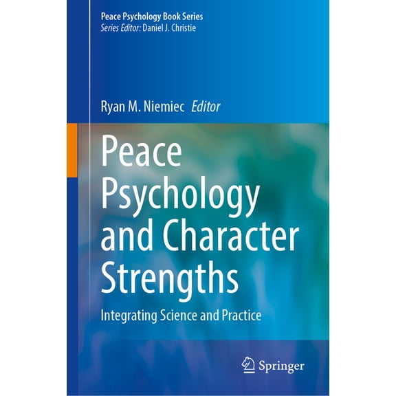 Peace Psychology Book Peace Psychology and Character Strengths: Integrating Science and Practice, (Hardcover)