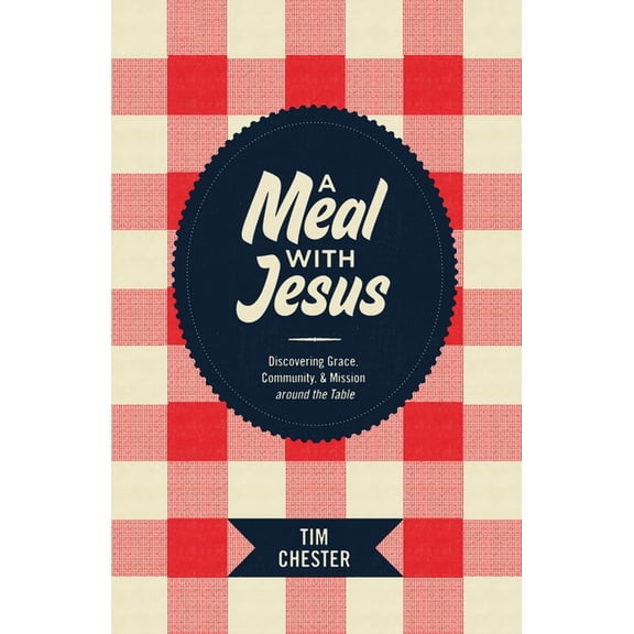 A Meal with Jesus: Discovering Grace, Community, and Mission Around the Table, (Paperback)
