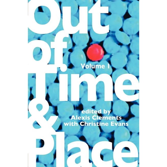 Out of Time & Place: An Anthology of Plays by Members of the Women's Project Playwrights Lab, Volume 1, (Paperback)