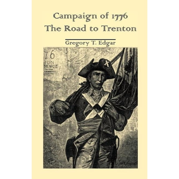 Campaign of 1776 : The Road to Trenton