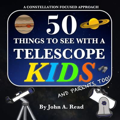 50 Things To See With A Telescope - Kids : A Constellation Focused