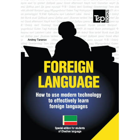 FOREIGN LANGUAGES - How to use modern technology to effectively learn foreign languages -
