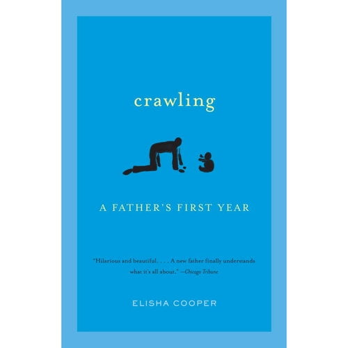 Crawling: A Father's First Year