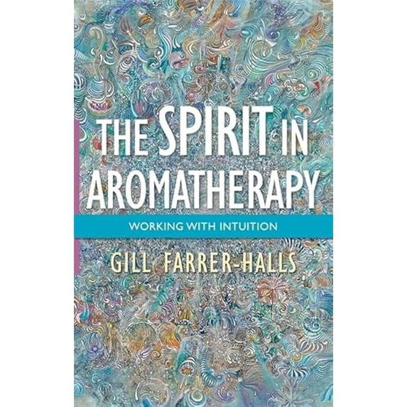 Pre-Owned The Spirit in Aromatherapy: Working with Intuition, 9781848192096, 1848192096, Paperback, 1 edition