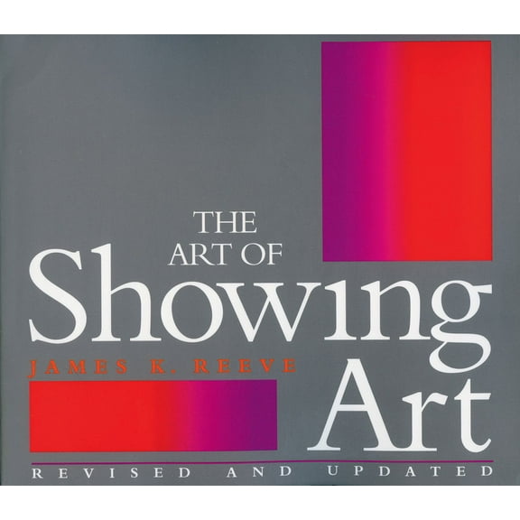 The Art of Showing Art : Revised and Updated (Paperback)