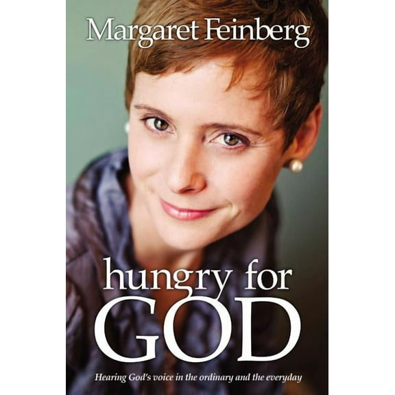 Hungry for God: Hearing God's Voice in the Ordinary and the Everyday, (Paperback)